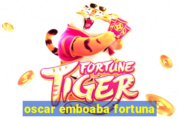 oscar emboaba fortuna