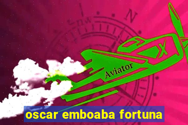 oscar emboaba fortuna