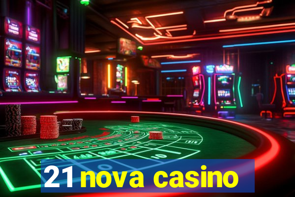 21 nova casino