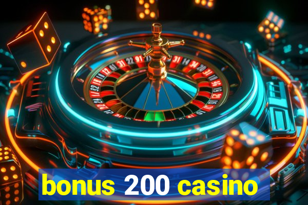 bonus 200 casino