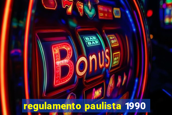 regulamento paulista 1990