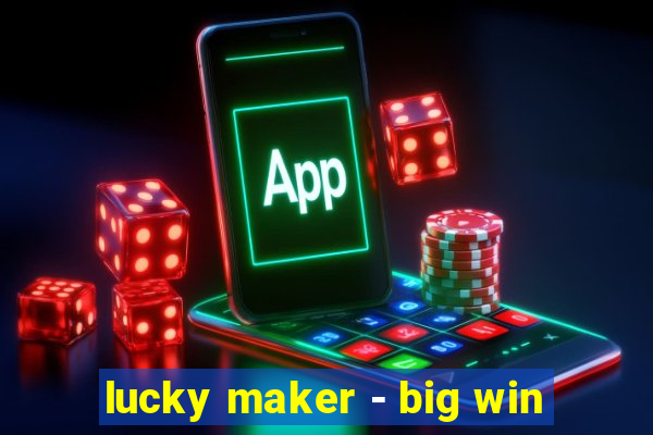 lucky maker - big win