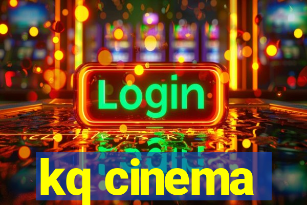 kq cinema