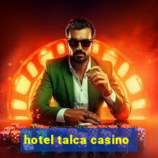 hotel talca casino