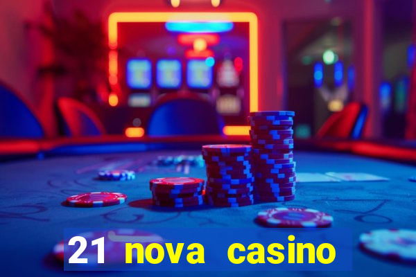 21 nova casino coupon code