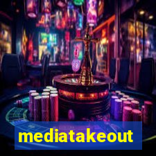 mediatakeout