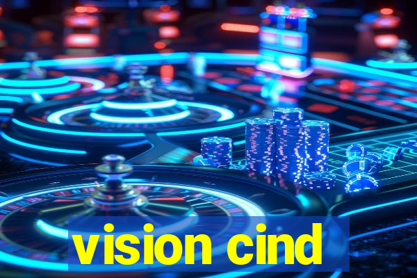 vision cind