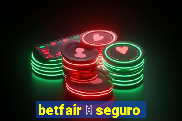 betfair 茅 seguro