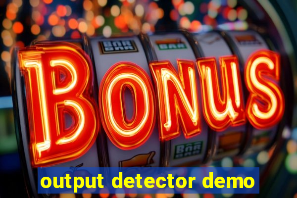 output detector demo