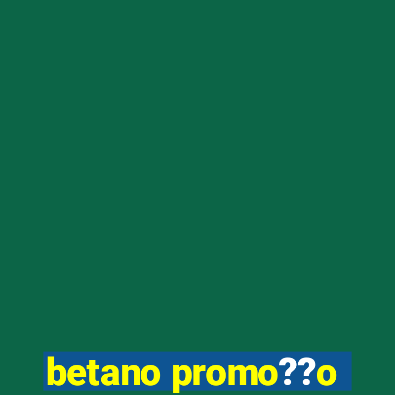 betano promo??o