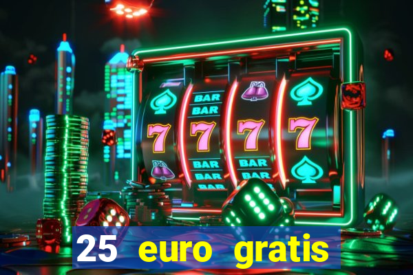 25 euro gratis casino bonus