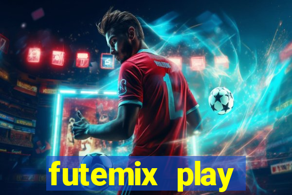 futemix play futebol ao vivo