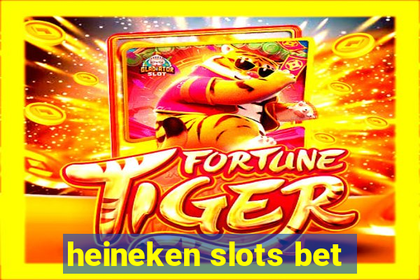 heineken slots bet