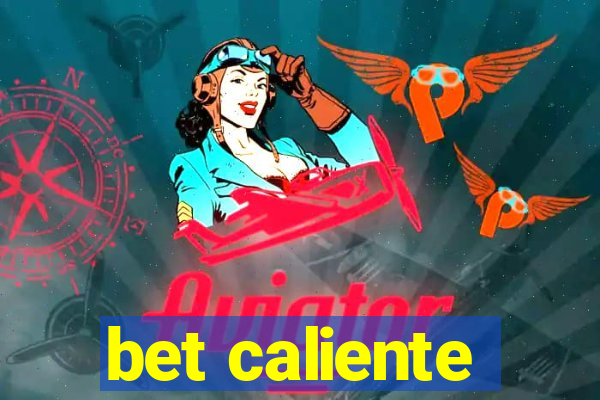 bet caliente