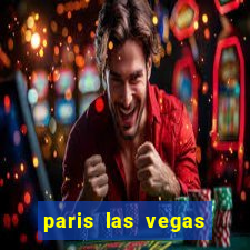 paris las vegas resort and casino