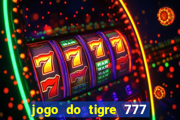 jogo do tigre 777 5 reais