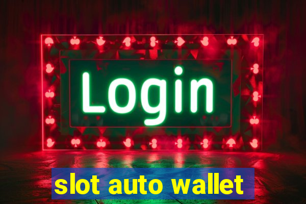 slot auto wallet