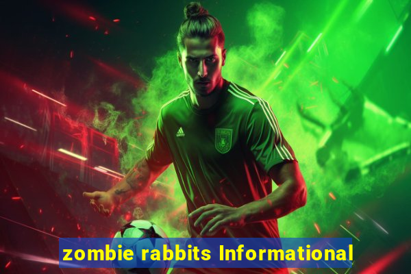 zombie rabbits Informational