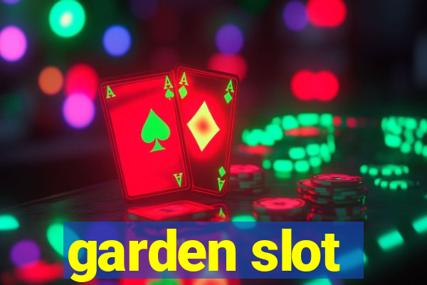 garden slot