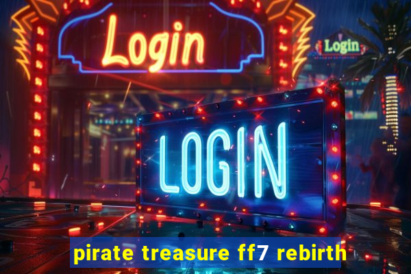 pirate treasure ff7 rebirth