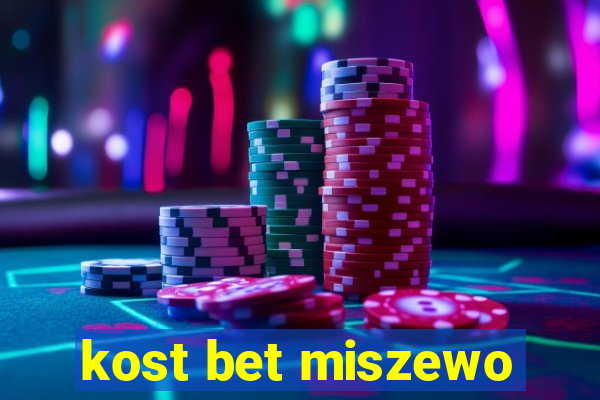 kost bet miszewo