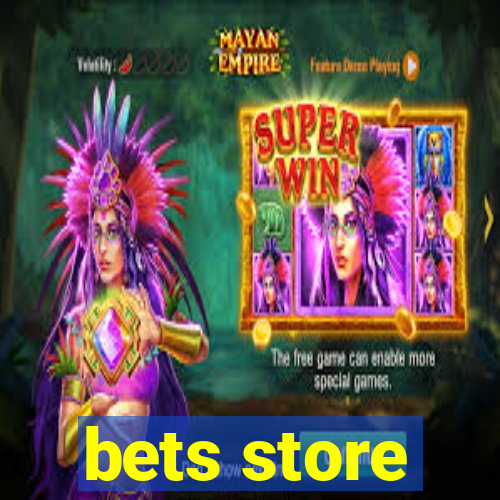 bets store