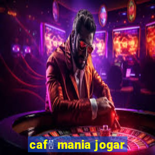 caf茅 mania jogar