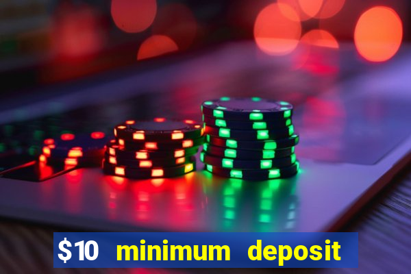 $10 minimum deposit casino canada