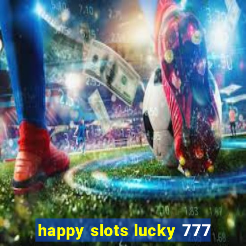 happy slots lucky 777