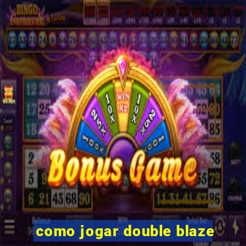 como jogar double blaze