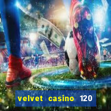 velvet casino 120 free spins copycat