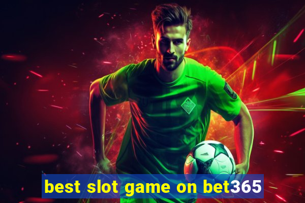 best slot game on bet365