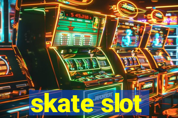 skate slot