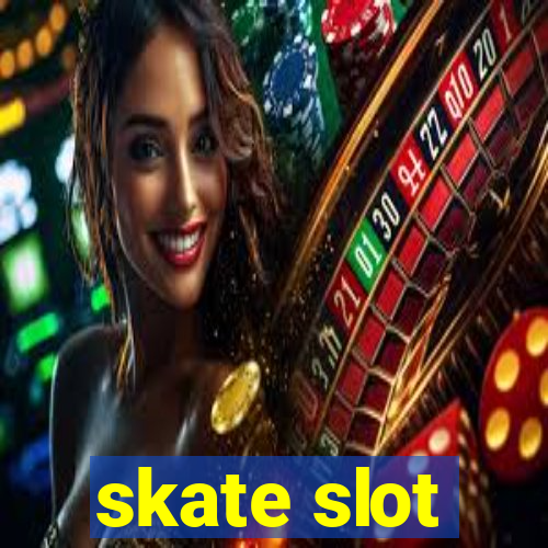 skate slot