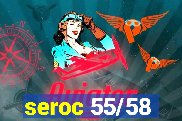 seroc 55/58