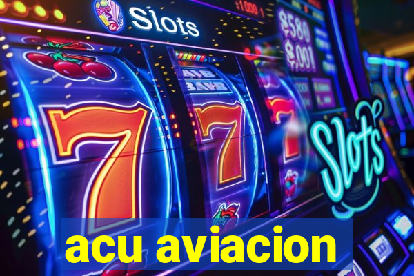 acu aviacion