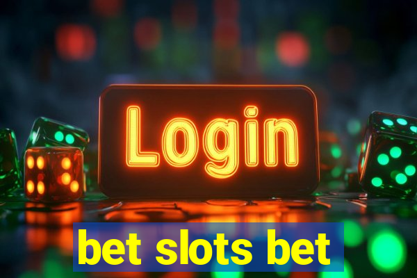 bet slots bet