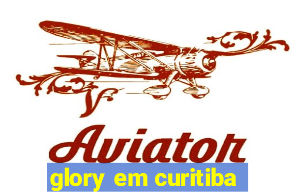 glory em curitiba