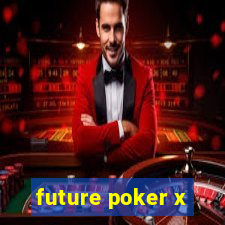 future poker x