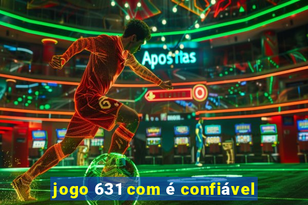 jogo 631 com é confiável