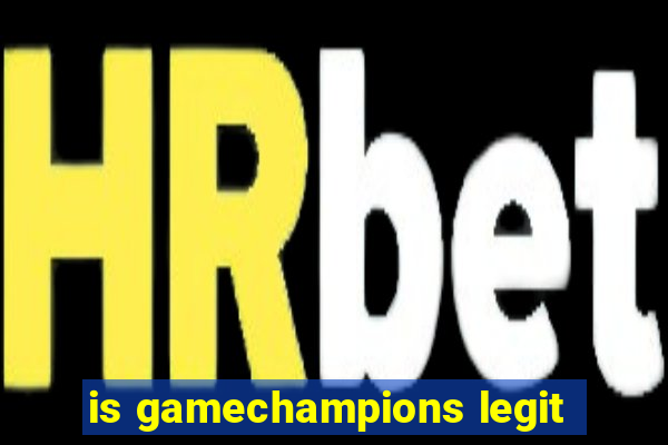 is gamechampions legit