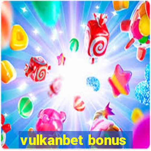 vulkanbet bonus