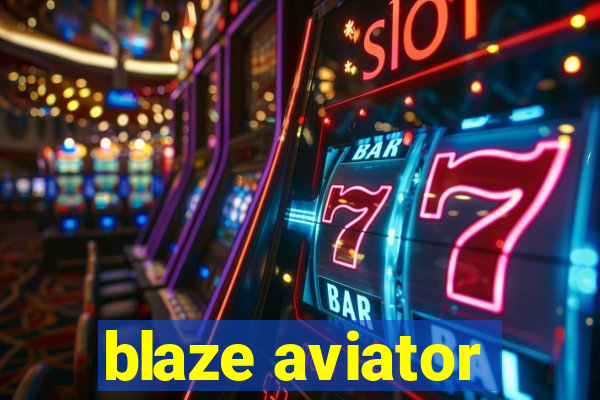 blaze aviator