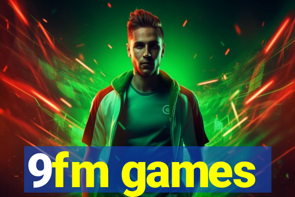 9fm games