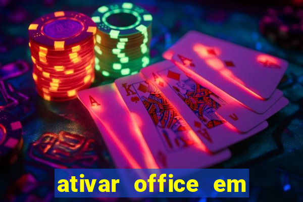 ativar office em 30 segundos