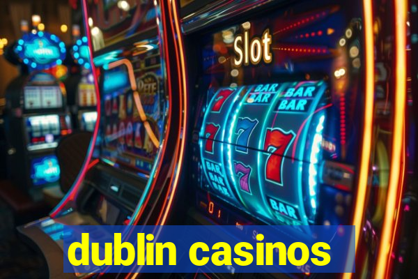 dublin casinos