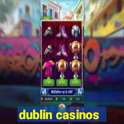 dublin casinos