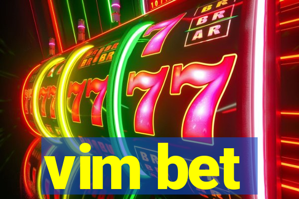 vim bet