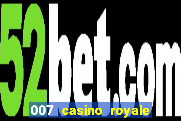 007 casino royale filme completo em portugues