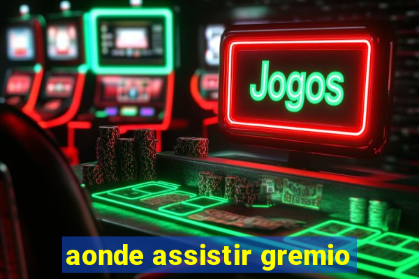 aonde assistir gremio